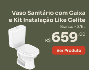 Vaso Sanitário com Caixa e Kit Instalação Like Celite G-Haus