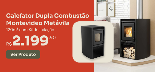 Calefator Dupla Combustão Montevideo Metávila G-Haus
